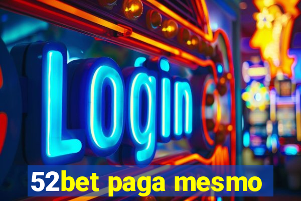 52bet paga mesmo